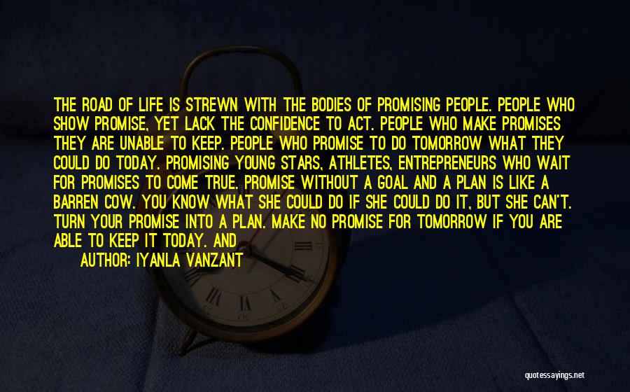 Iyanla Vanzant Quotes: The Road Of Life Is Strewn With The Bodies Of Promising People. People Who Show Promise, Yet Lack The Confidence