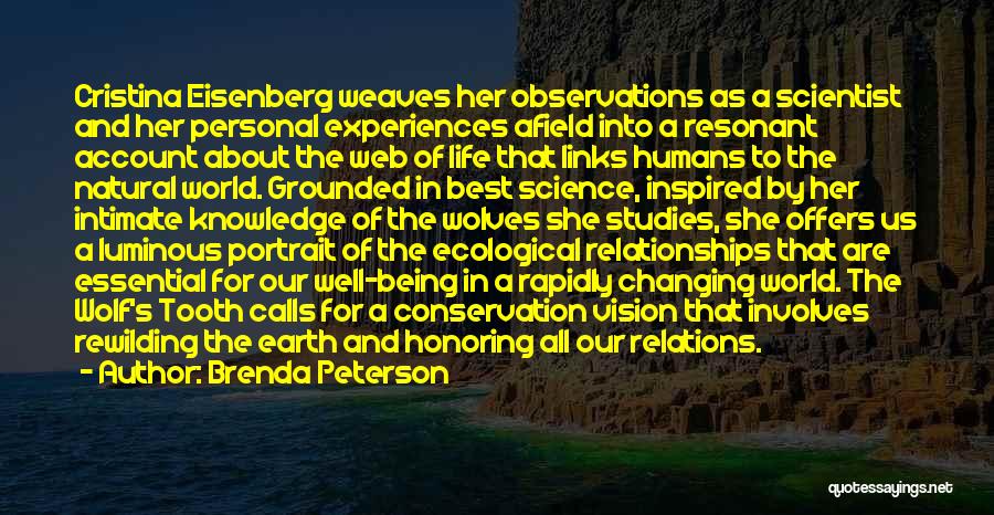 Brenda Peterson Quotes: Cristina Eisenberg Weaves Her Observations As A Scientist And Her Personal Experiences Afield Into A Resonant Account About The Web