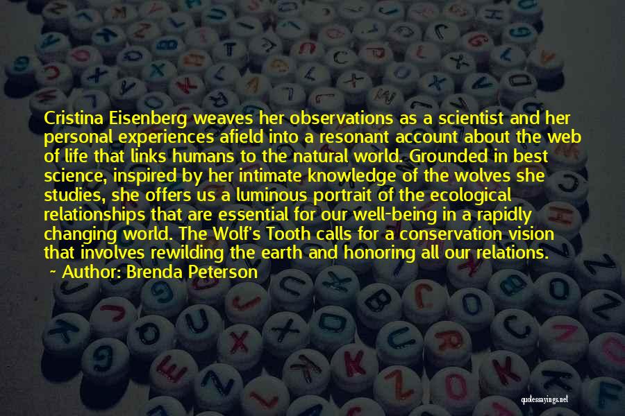 Brenda Peterson Quotes: Cristina Eisenberg Weaves Her Observations As A Scientist And Her Personal Experiences Afield Into A Resonant Account About The Web