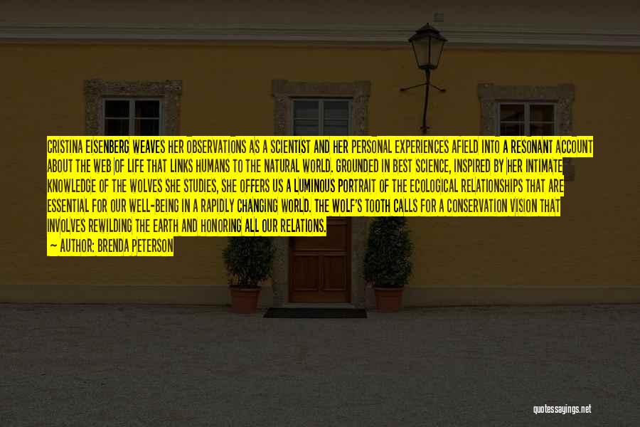 Brenda Peterson Quotes: Cristina Eisenberg Weaves Her Observations As A Scientist And Her Personal Experiences Afield Into A Resonant Account About The Web