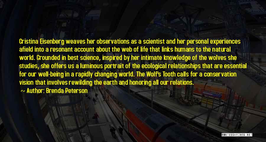 Brenda Peterson Quotes: Cristina Eisenberg Weaves Her Observations As A Scientist And Her Personal Experiences Afield Into A Resonant Account About The Web