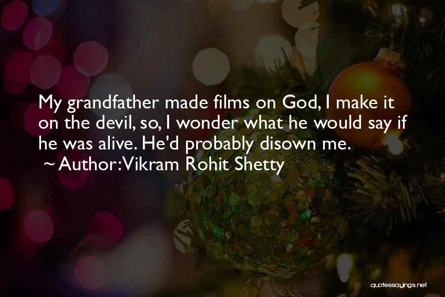 Vikram Rohit Shetty Quotes: My Grandfather Made Films On God, I Make It On The Devil, So, I Wonder What He Would Say If
