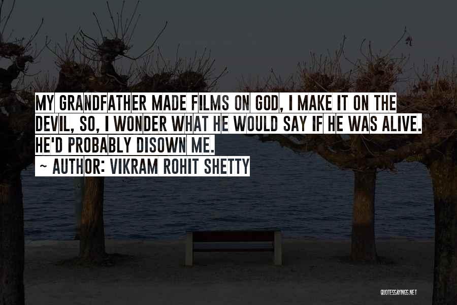 Vikram Rohit Shetty Quotes: My Grandfather Made Films On God, I Make It On The Devil, So, I Wonder What He Would Say If