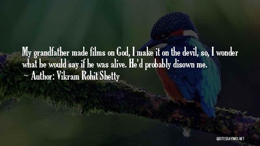 Vikram Rohit Shetty Quotes: My Grandfather Made Films On God, I Make It On The Devil, So, I Wonder What He Would Say If