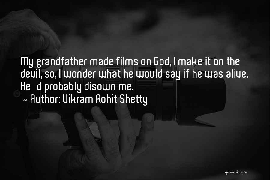 Vikram Rohit Shetty Quotes: My Grandfather Made Films On God, I Make It On The Devil, So, I Wonder What He Would Say If