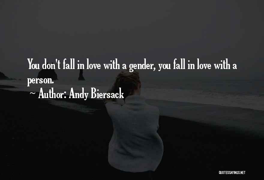 Andy Biersack Quotes: You Don't Fall In Love With A Gender, You Fall In Love With A Person.