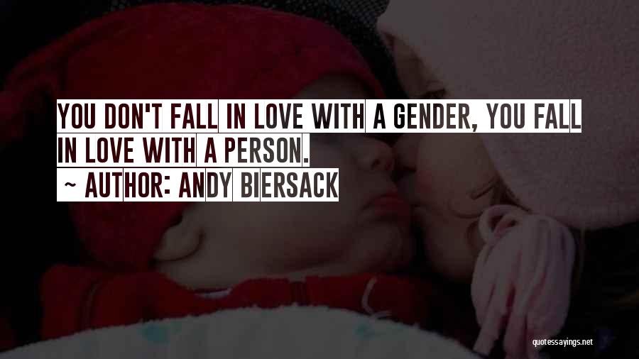 Andy Biersack Quotes: You Don't Fall In Love With A Gender, You Fall In Love With A Person.