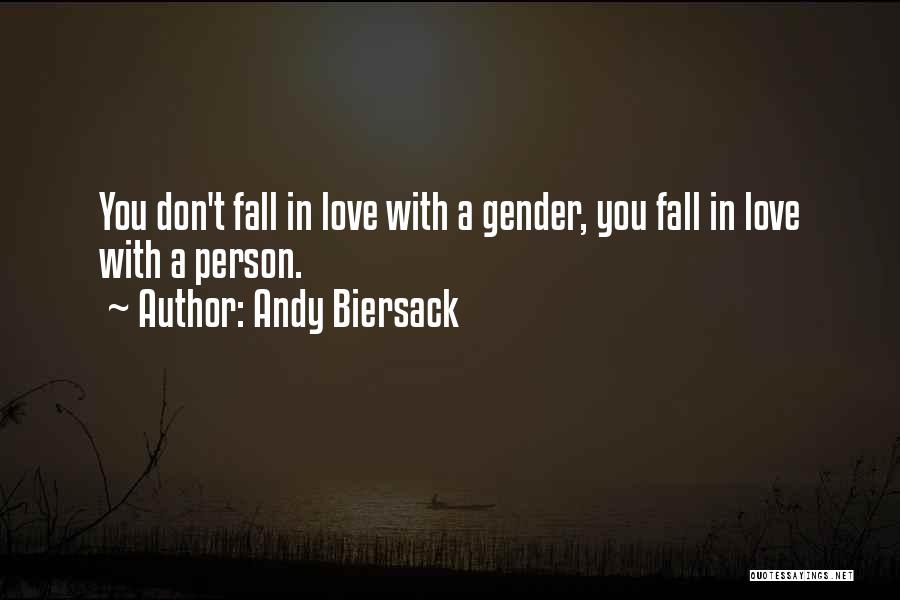 Andy Biersack Quotes: You Don't Fall In Love With A Gender, You Fall In Love With A Person.