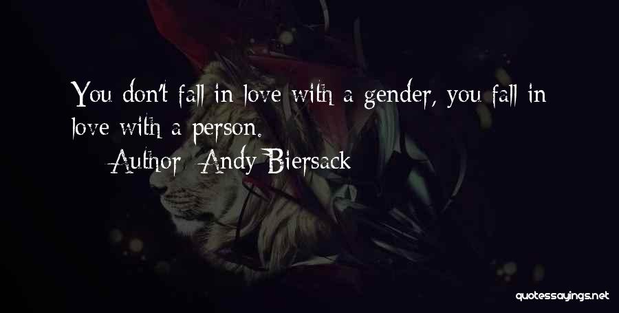 Andy Biersack Quotes: You Don't Fall In Love With A Gender, You Fall In Love With A Person.