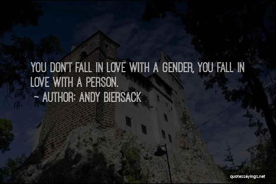 Andy Biersack Quotes: You Don't Fall In Love With A Gender, You Fall In Love With A Person.