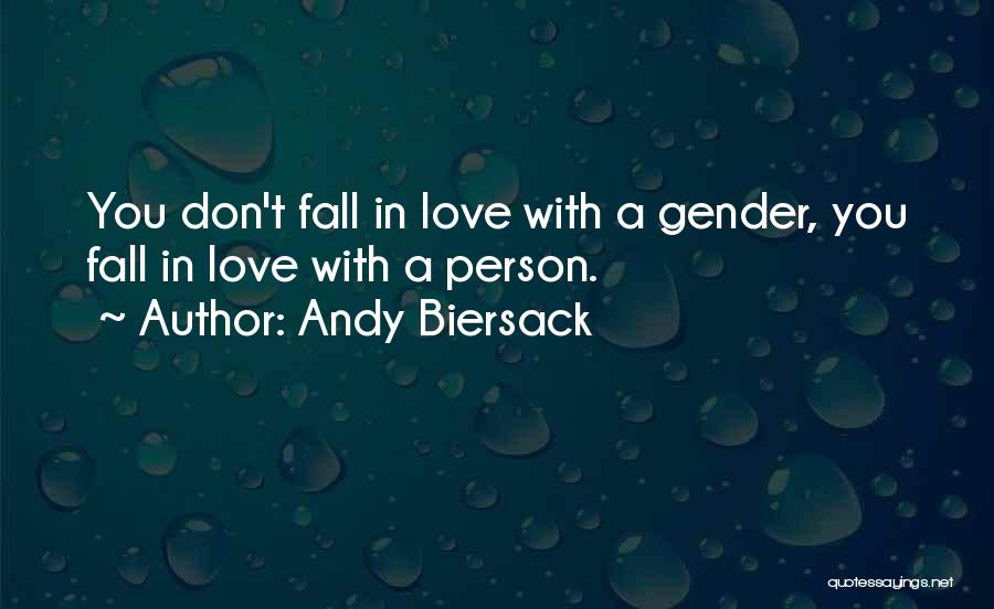 Andy Biersack Quotes: You Don't Fall In Love With A Gender, You Fall In Love With A Person.