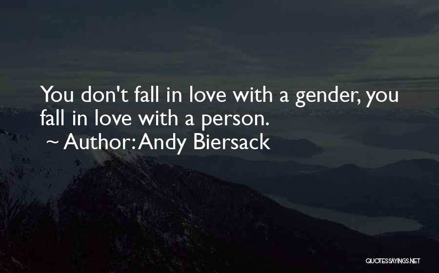 Andy Biersack Quotes: You Don't Fall In Love With A Gender, You Fall In Love With A Person.