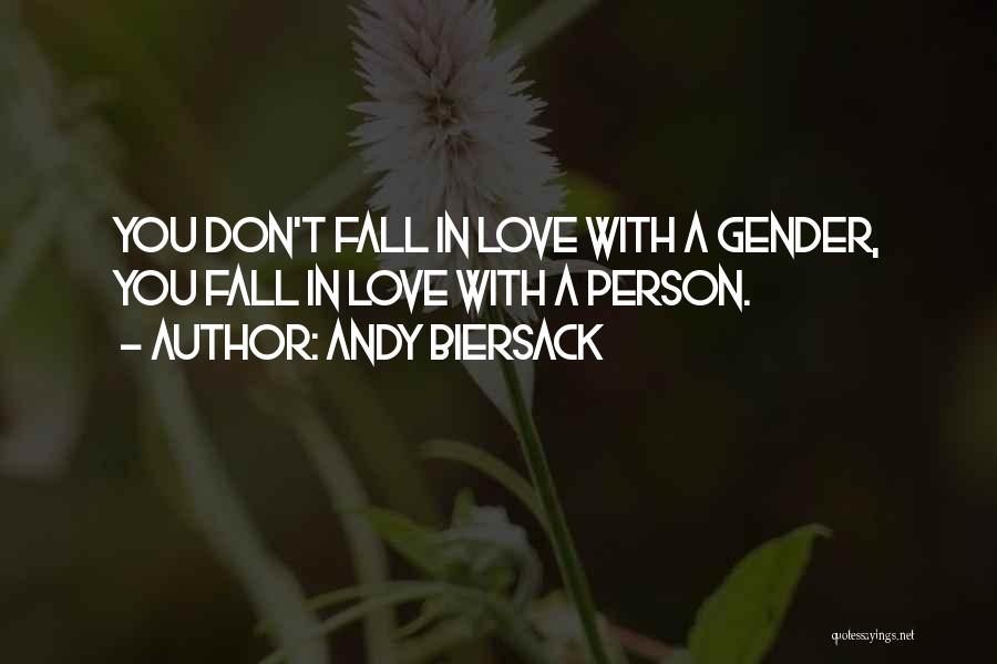 Andy Biersack Quotes: You Don't Fall In Love With A Gender, You Fall In Love With A Person.