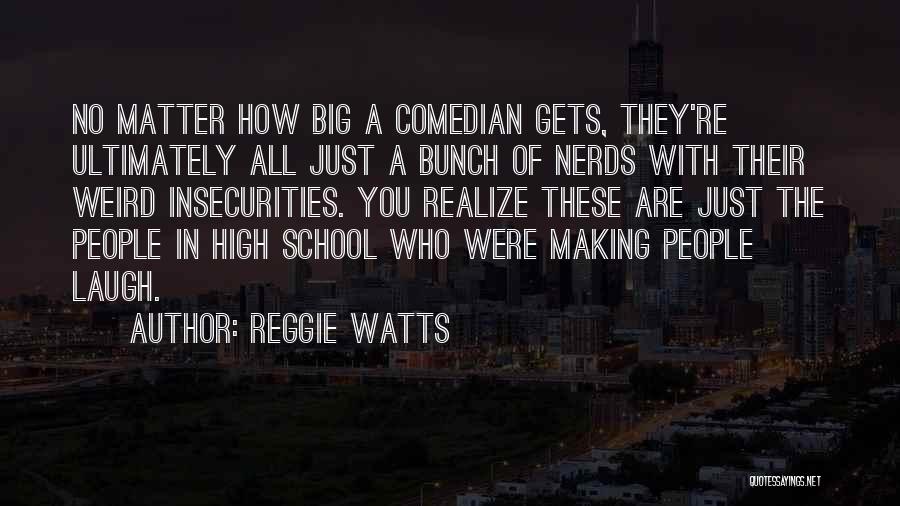 Reggie Watts Quotes: No Matter How Big A Comedian Gets, They're Ultimately All Just A Bunch Of Nerds With Their Weird Insecurities. You