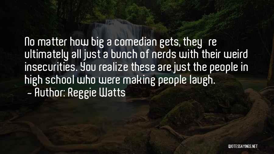 Reggie Watts Quotes: No Matter How Big A Comedian Gets, They're Ultimately All Just A Bunch Of Nerds With Their Weird Insecurities. You