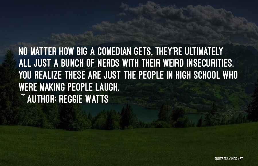 Reggie Watts Quotes: No Matter How Big A Comedian Gets, They're Ultimately All Just A Bunch Of Nerds With Their Weird Insecurities. You