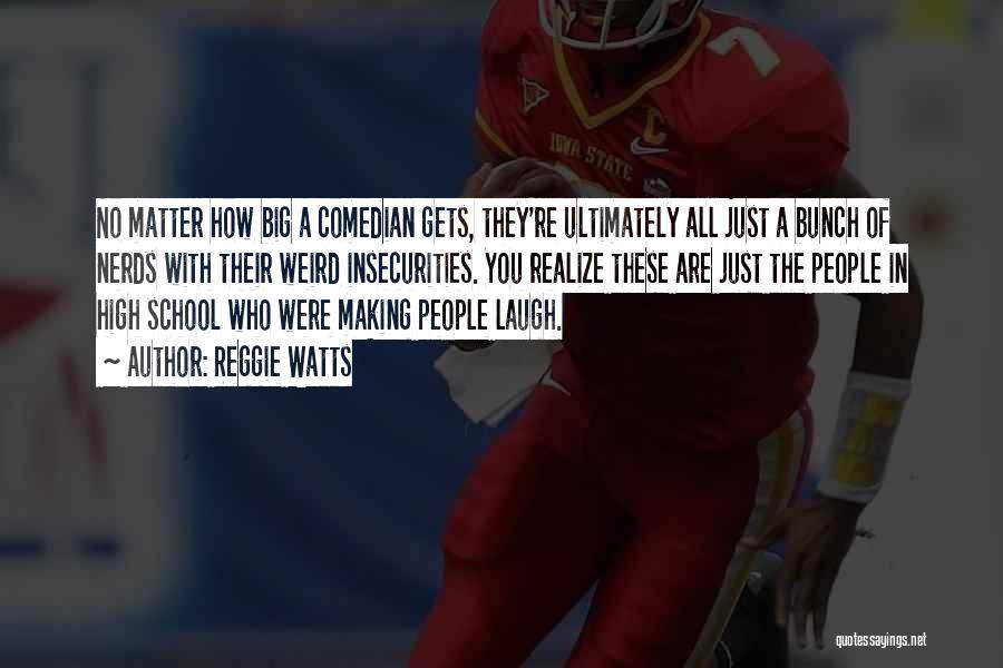 Reggie Watts Quotes: No Matter How Big A Comedian Gets, They're Ultimately All Just A Bunch Of Nerds With Their Weird Insecurities. You