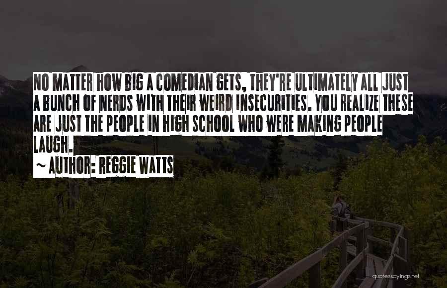 Reggie Watts Quotes: No Matter How Big A Comedian Gets, They're Ultimately All Just A Bunch Of Nerds With Their Weird Insecurities. You
