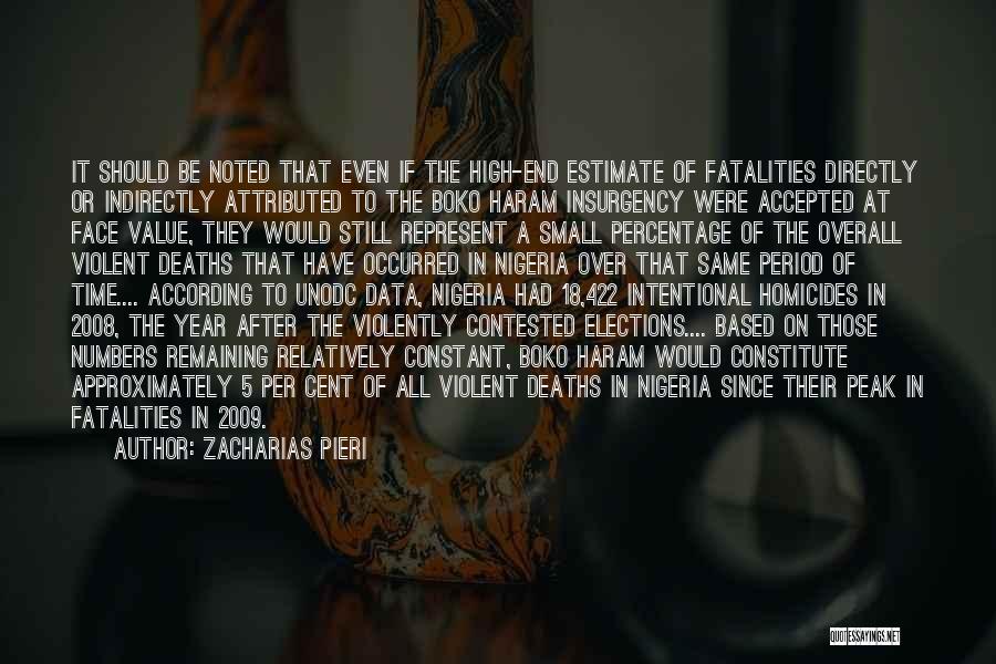 Zacharias Pieri Quotes: It Should Be Noted That Even If The High-end Estimate Of Fatalities Directly Or Indirectly Attributed To The Boko Haram