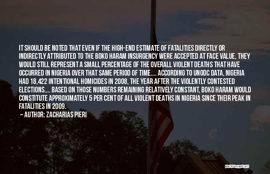 Zacharias Pieri Quotes: It Should Be Noted That Even If The High-end Estimate Of Fatalities Directly Or Indirectly Attributed To The Boko Haram
