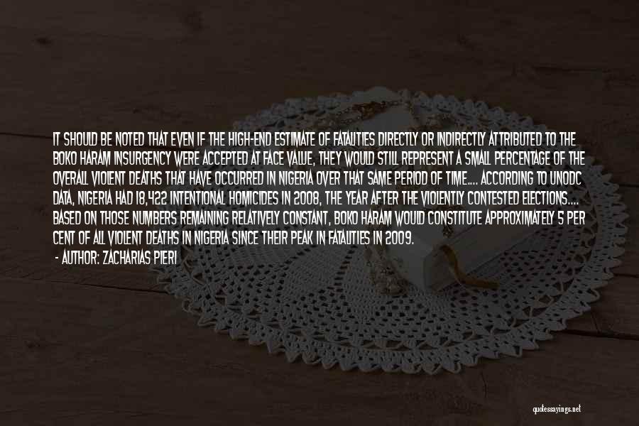 Zacharias Pieri Quotes: It Should Be Noted That Even If The High-end Estimate Of Fatalities Directly Or Indirectly Attributed To The Boko Haram