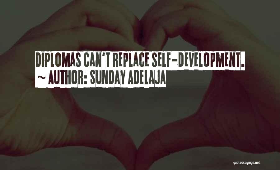 Sunday Adelaja Quotes: Diplomas Can't Replace Self-development.