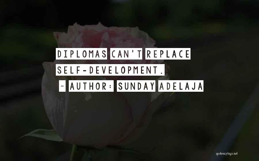 Sunday Adelaja Quotes: Diplomas Can't Replace Self-development.