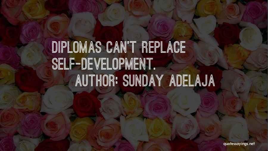 Sunday Adelaja Quotes: Diplomas Can't Replace Self-development.