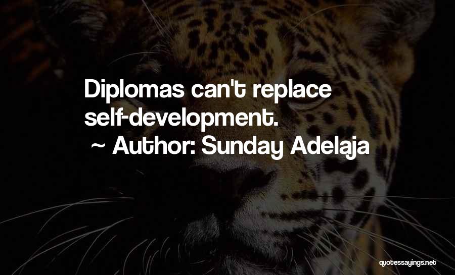 Sunday Adelaja Quotes: Diplomas Can't Replace Self-development.