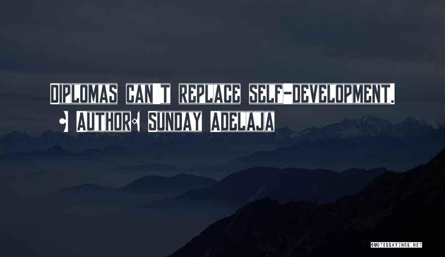 Sunday Adelaja Quotes: Diplomas Can't Replace Self-development.