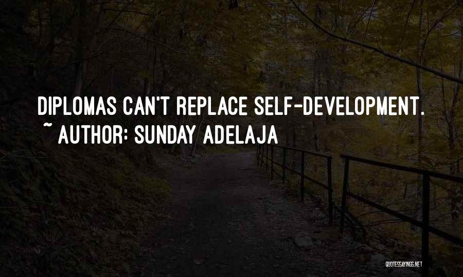 Sunday Adelaja Quotes: Diplomas Can't Replace Self-development.