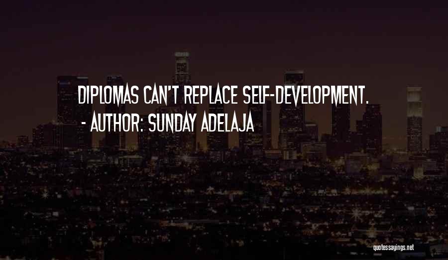 Sunday Adelaja Quotes: Diplomas Can't Replace Self-development.