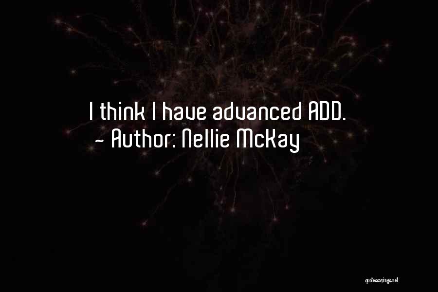 Nellie McKay Quotes: I Think I Have Advanced Add.
