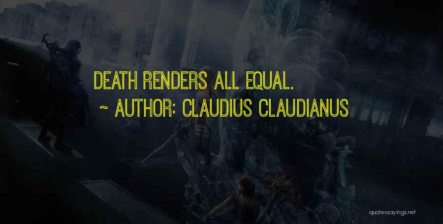 Claudius Claudianus Quotes: Death Renders All Equal.