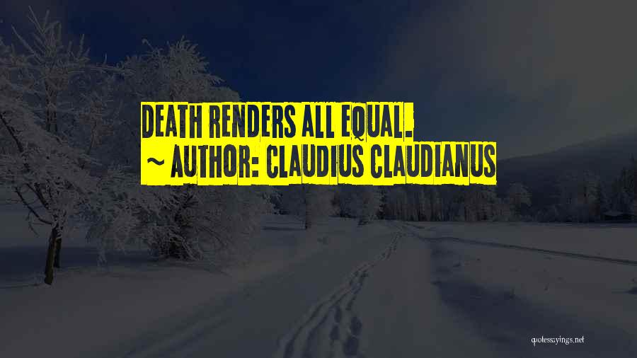 Claudius Claudianus Quotes: Death Renders All Equal.