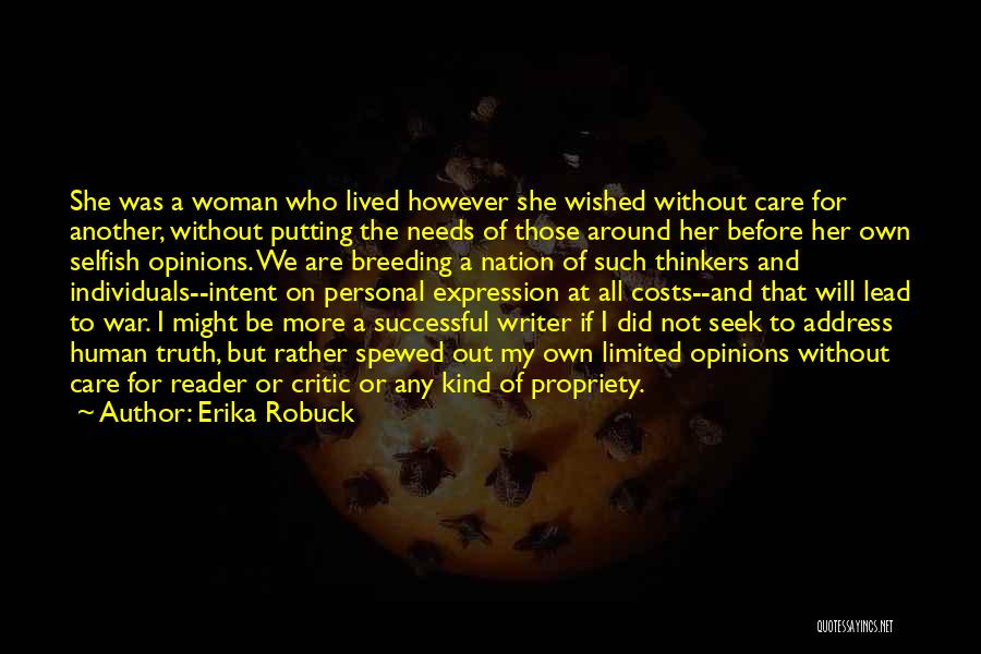 Erika Robuck Quotes: She Was A Woman Who Lived However She Wished Without Care For Another, Without Putting The Needs Of Those Around