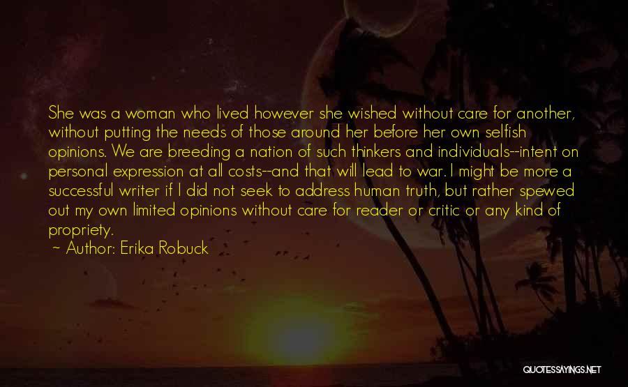 Erika Robuck Quotes: She Was A Woman Who Lived However She Wished Without Care For Another, Without Putting The Needs Of Those Around