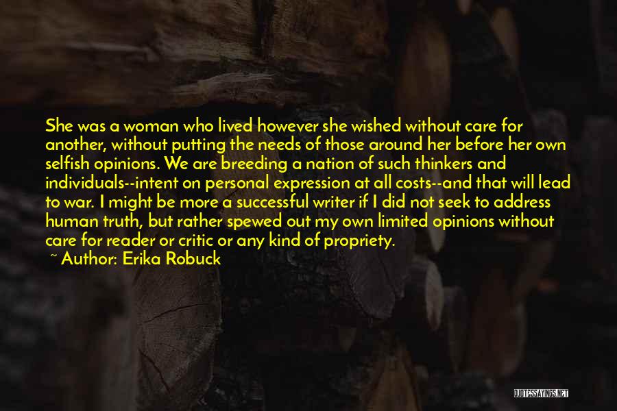 Erika Robuck Quotes: She Was A Woman Who Lived However She Wished Without Care For Another, Without Putting The Needs Of Those Around