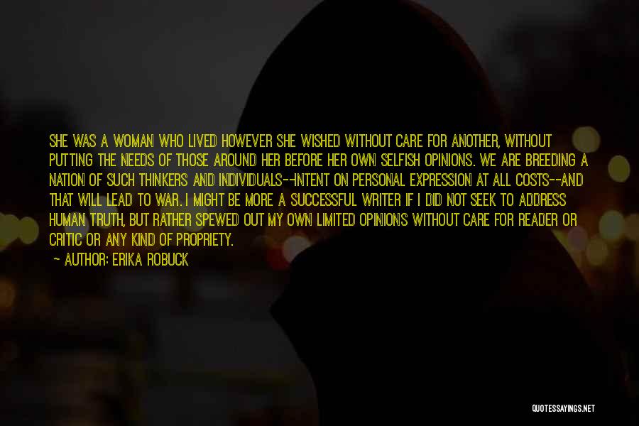 Erika Robuck Quotes: She Was A Woman Who Lived However She Wished Without Care For Another, Without Putting The Needs Of Those Around