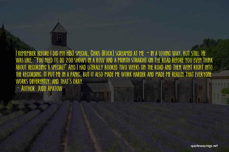 Judd Apatow Quotes: I Remember Before I Did My Hbo Special, Chris [rock] Screamed At Me - In A Loving Way, But Still.