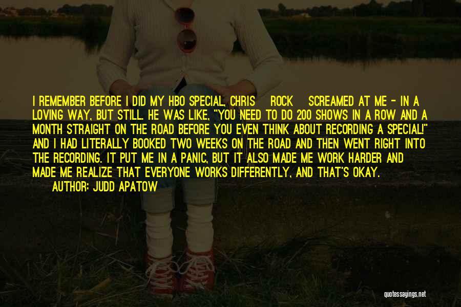 Judd Apatow Quotes: I Remember Before I Did My Hbo Special, Chris [rock] Screamed At Me - In A Loving Way, But Still.