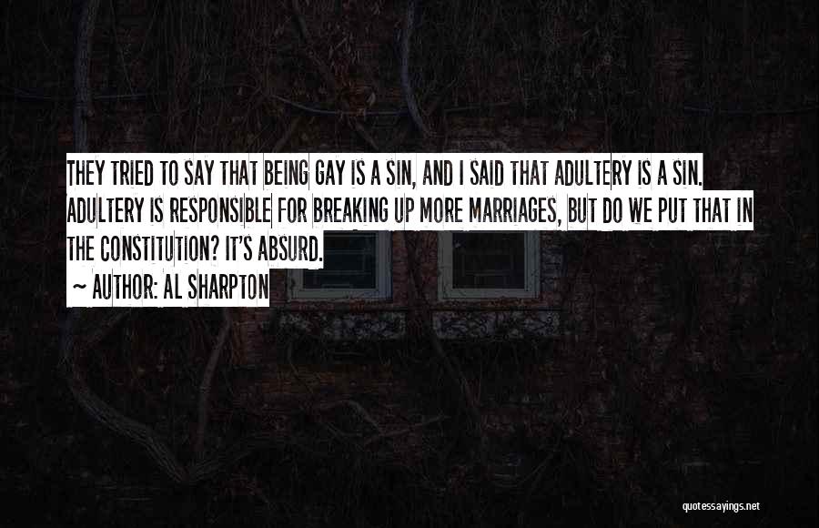 Al Sharpton Quotes: They Tried To Say That Being Gay Is A Sin, And I Said That Adultery Is A Sin. Adultery Is