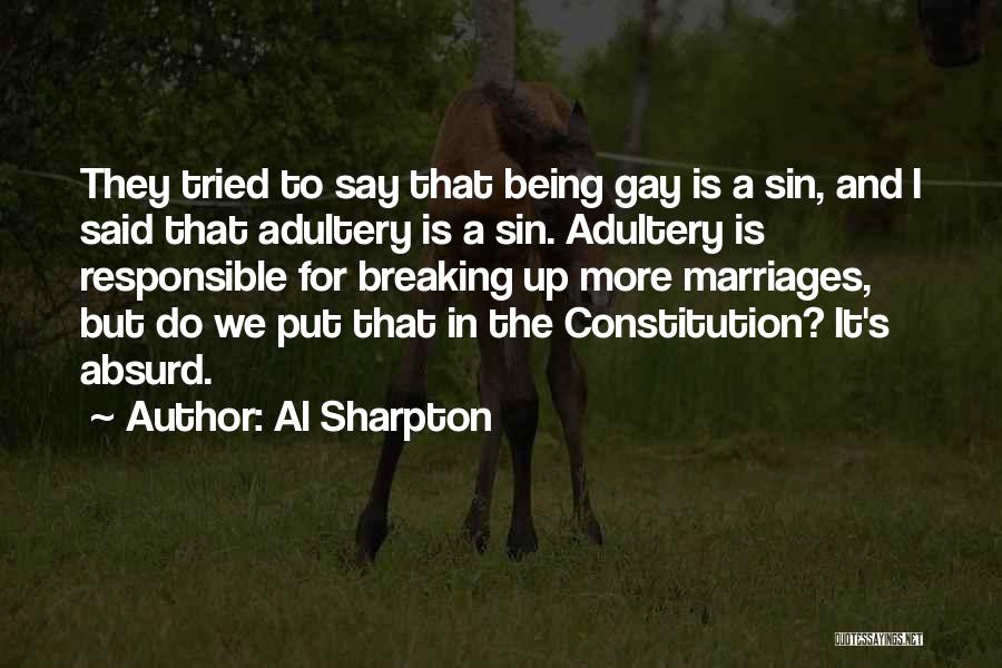 Al Sharpton Quotes: They Tried To Say That Being Gay Is A Sin, And I Said That Adultery Is A Sin. Adultery Is