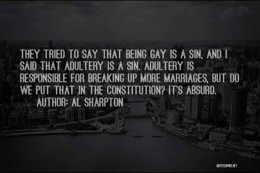 Al Sharpton Quotes: They Tried To Say That Being Gay Is A Sin, And I Said That Adultery Is A Sin. Adultery Is