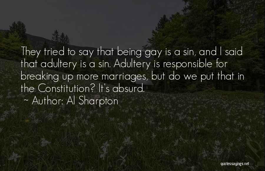 Al Sharpton Quotes: They Tried To Say That Being Gay Is A Sin, And I Said That Adultery Is A Sin. Adultery Is