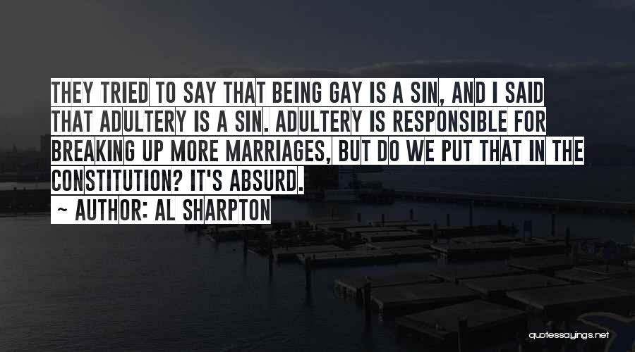 Al Sharpton Quotes: They Tried To Say That Being Gay Is A Sin, And I Said That Adultery Is A Sin. Adultery Is