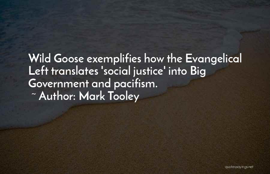 Mark Tooley Quotes: Wild Goose Exemplifies How The Evangelical Left Translates 'social Justice' Into Big Government And Pacifism.