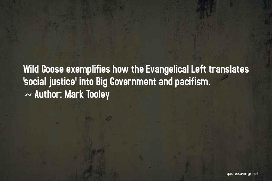 Mark Tooley Quotes: Wild Goose Exemplifies How The Evangelical Left Translates 'social Justice' Into Big Government And Pacifism.