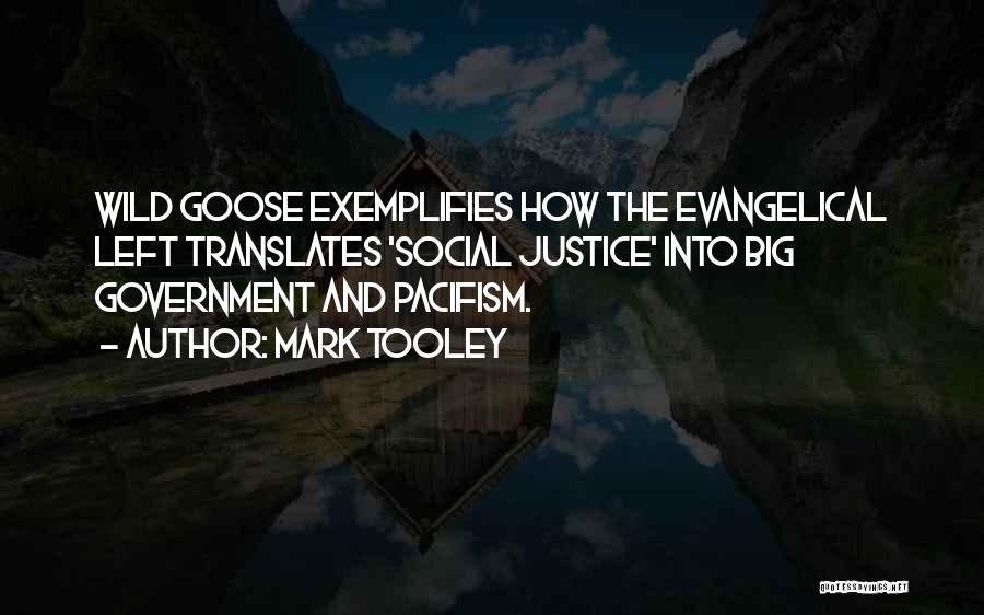 Mark Tooley Quotes: Wild Goose Exemplifies How The Evangelical Left Translates 'social Justice' Into Big Government And Pacifism.