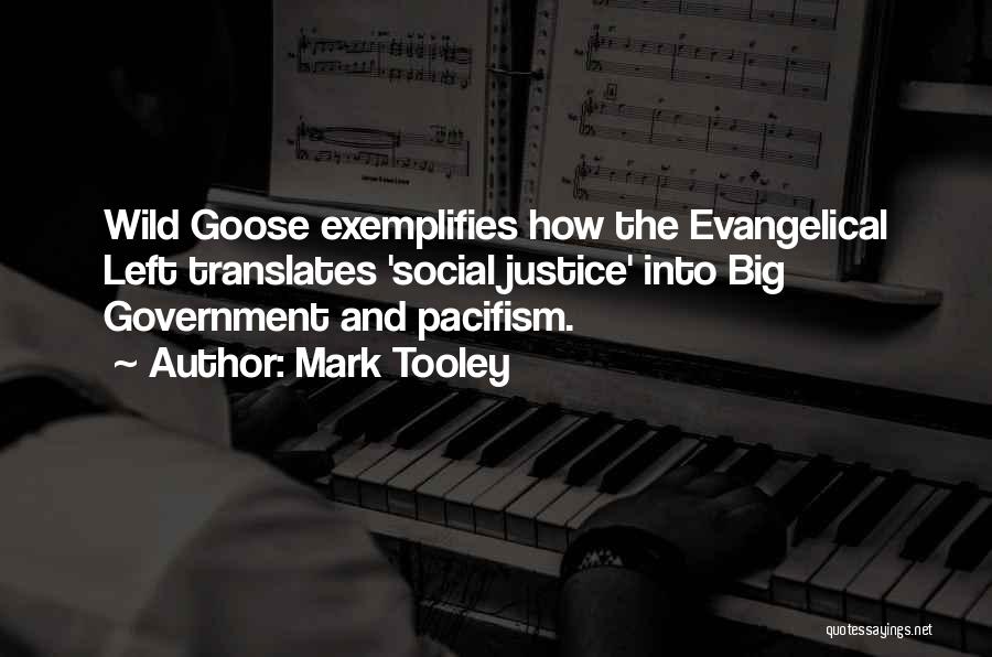 Mark Tooley Quotes: Wild Goose Exemplifies How The Evangelical Left Translates 'social Justice' Into Big Government And Pacifism.